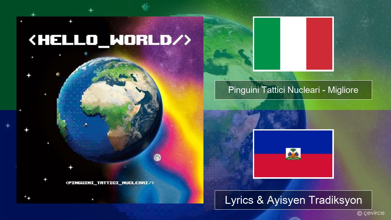 Pinguini Tattici Nucleari – Migliore Italyen Lyrics & Ayisyen Tradiksyon