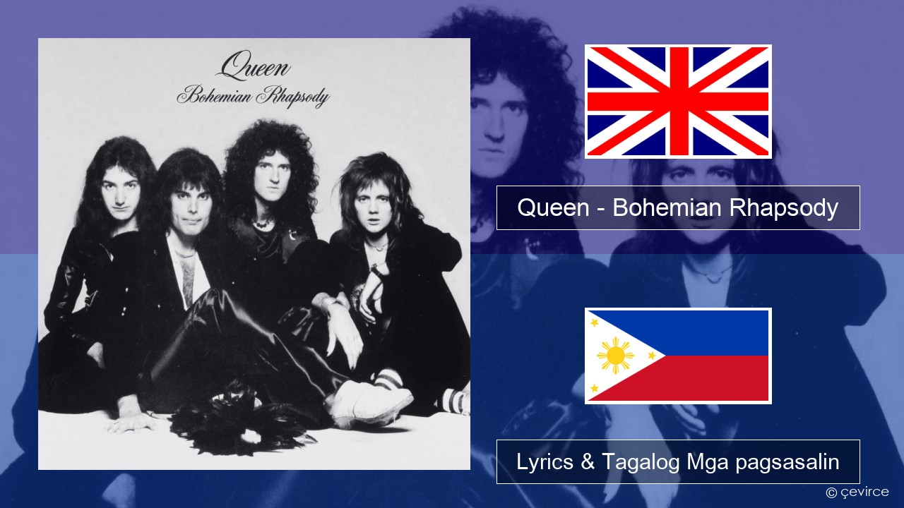 Queen – Bohemian Rhapsody Ingles Lyrics & Tagalog Mga pagsasalin