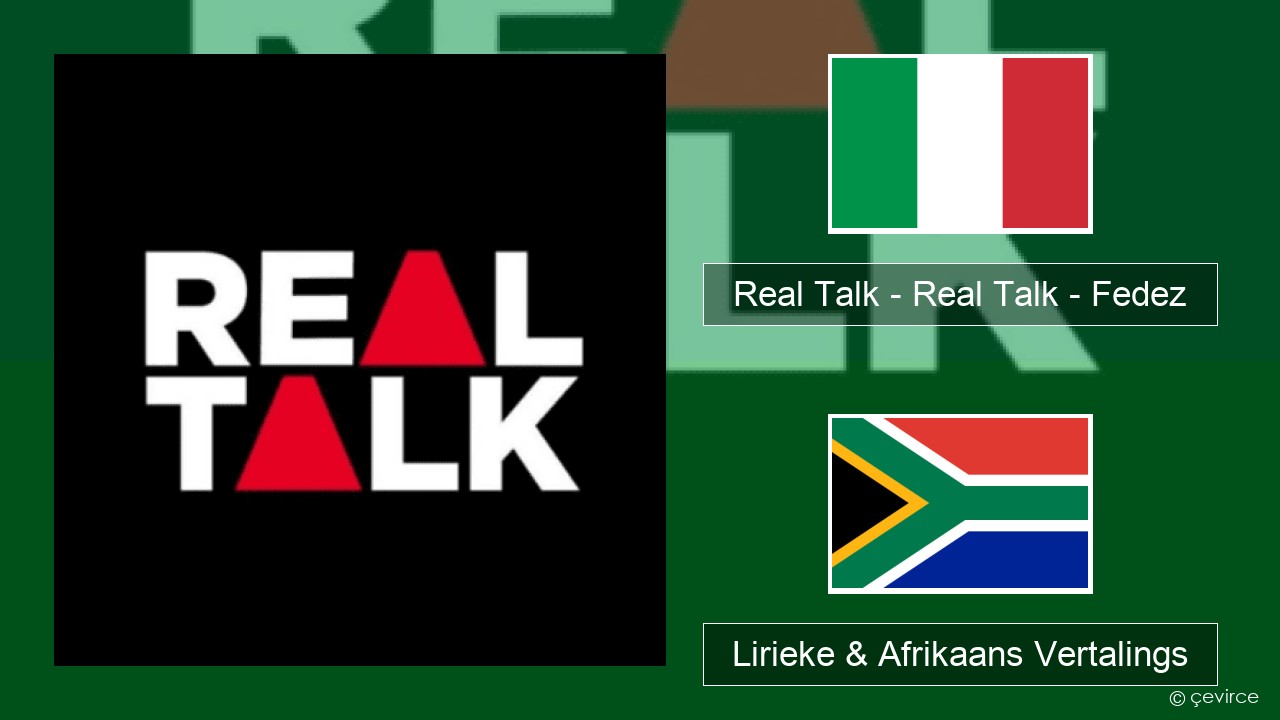 Real Talk – Real Talk – Fedez Italiaanse Lirieke & Afrikaans Vertalings