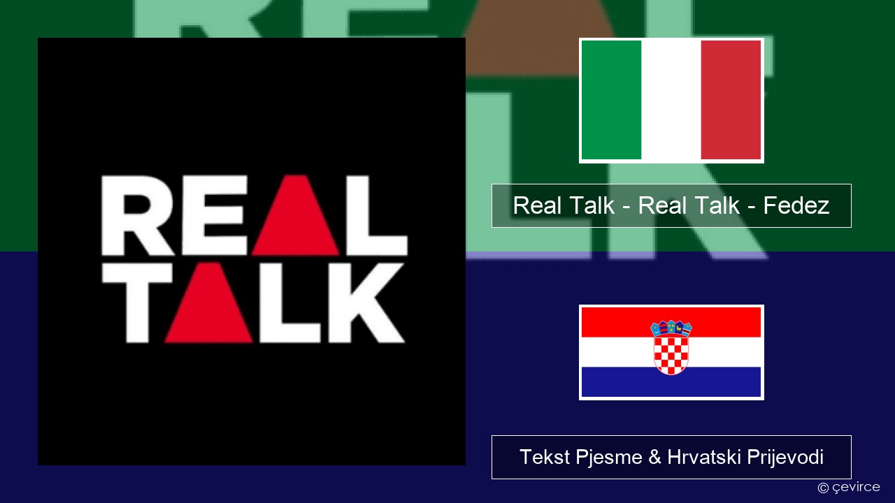 Real Talk – Real Talk – Fedez Talijanski Tekst Pjesme & Hrvatski Prijevodi