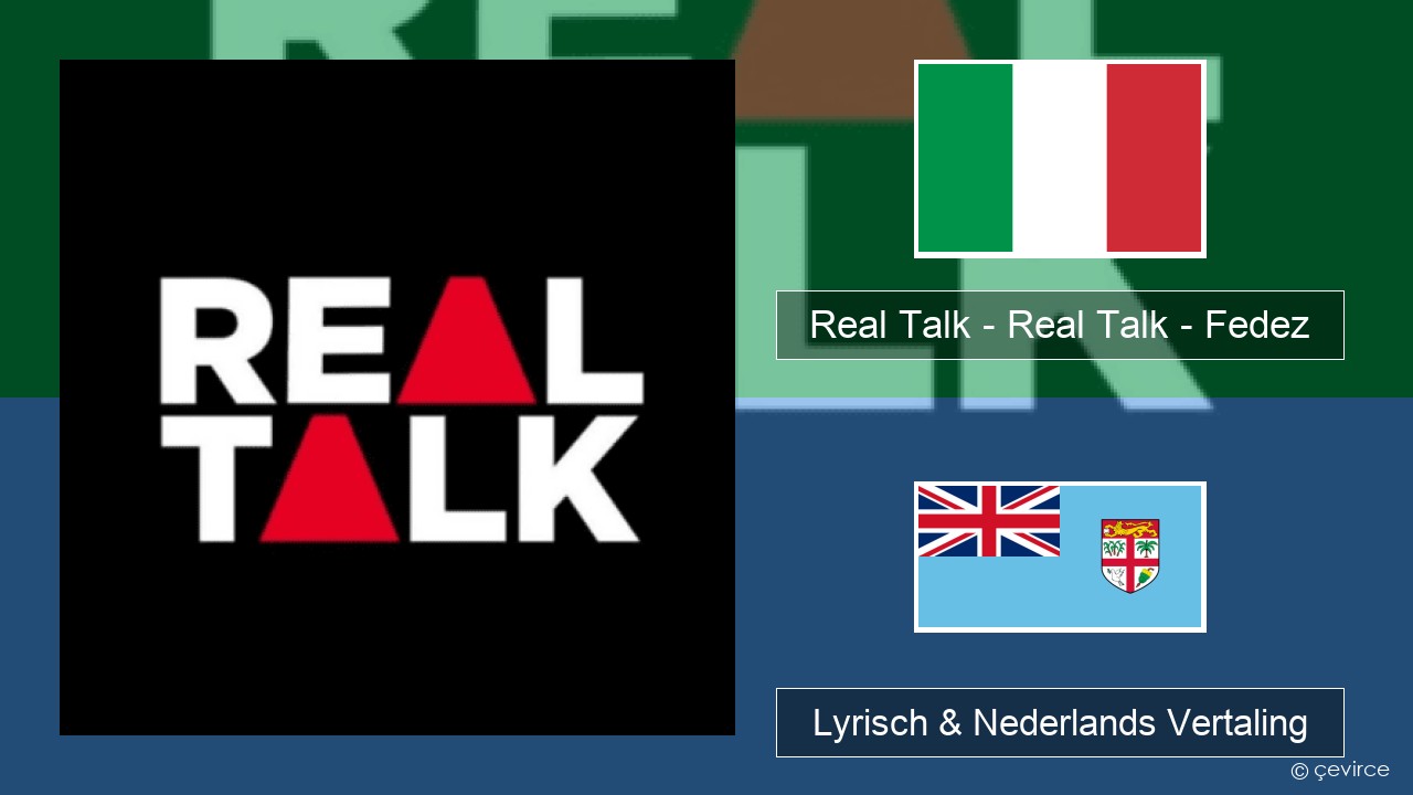 Real Talk – Real Talk – Fedez Italiaans Lyrisch & Nederlands Vertaling