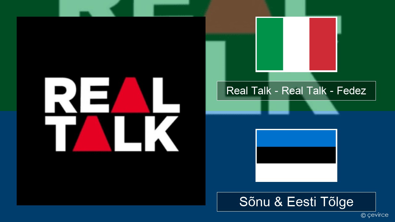 Real Talk – Real Talk – Fedez Itaalia Sõnu & Eesti Tõlge