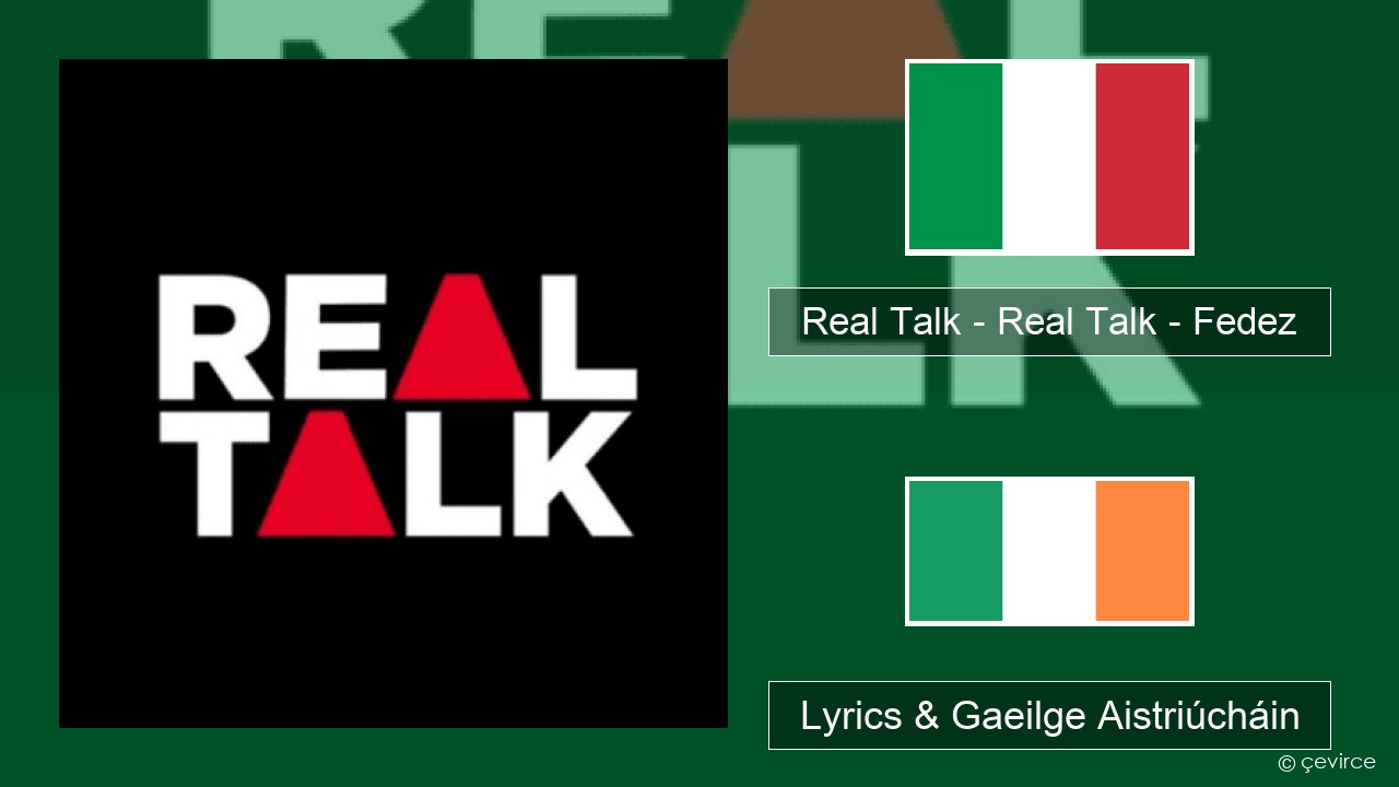 Real Talk – Real Talk – Fedez Iodáilis Lyrics & Gaeilge Aistriúcháin