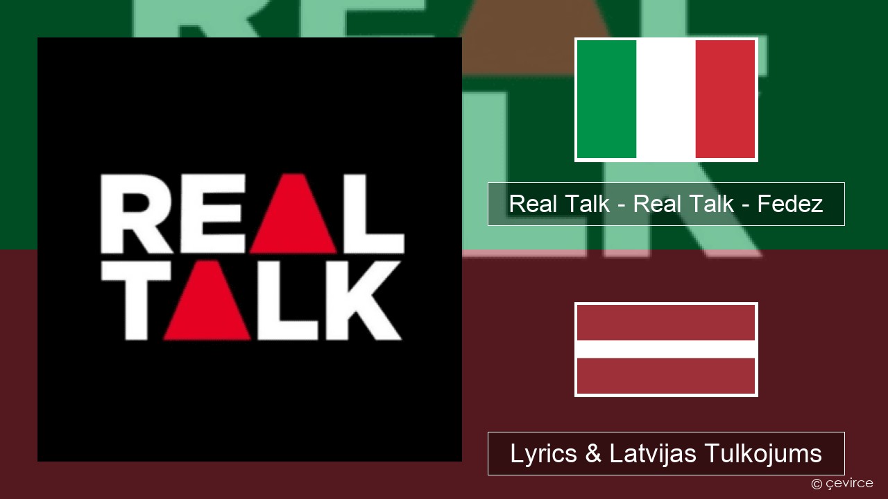 Real Talk – Real Talk – Fedez Itālijas Lyrics & Latvijas Tulkojums