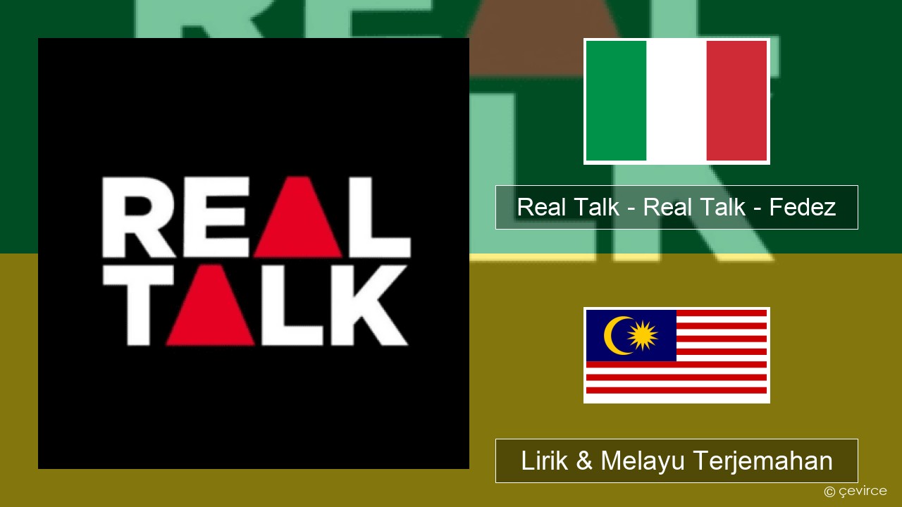 Real Talk – Real Talk – Fedez Itali Lirik & Melayu (Malay) Terjemahan