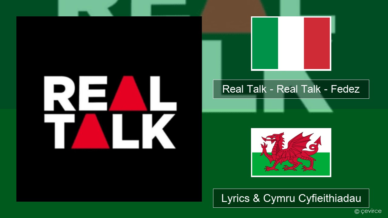 Real Talk – Real Talk – Fedez Eidaleg Lyrics & Cymru Cyfieithiadau