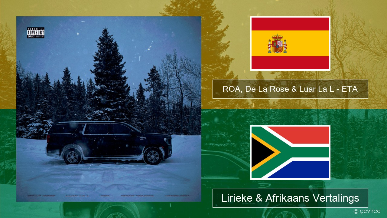 ROA, De La Rose & Luar La L – ETA (RMX) Spaanse Lirieke & Afrikaans Vertalings