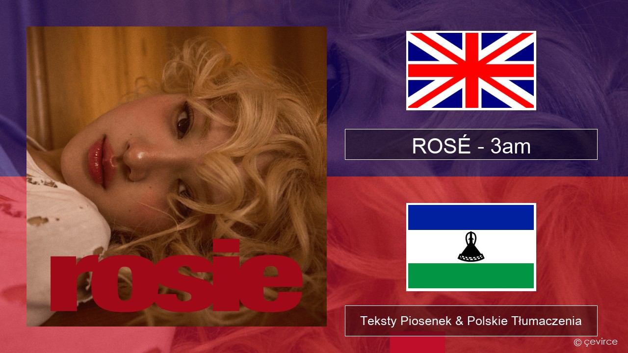 ROSÉ – 3am Polski Teksty Piosenek & Polskie Tłumaczenia