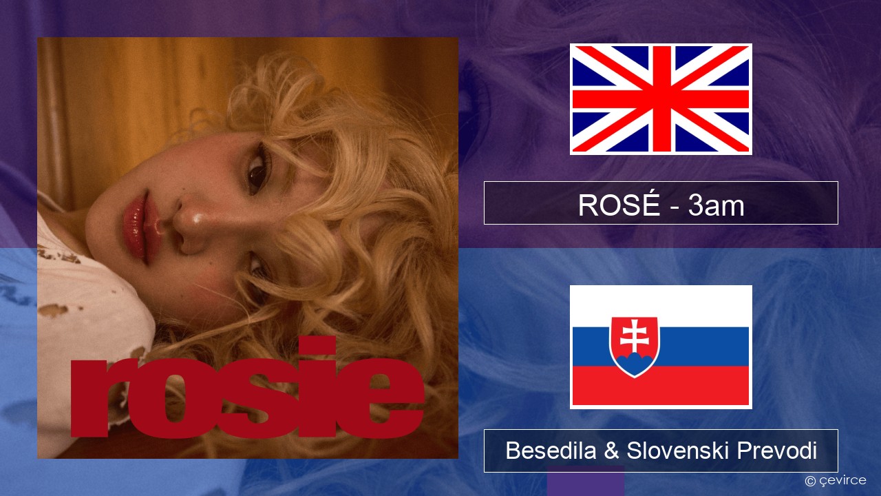 ROSÉ – 3am Slovenščina Besedila & Slovenski Prevodi