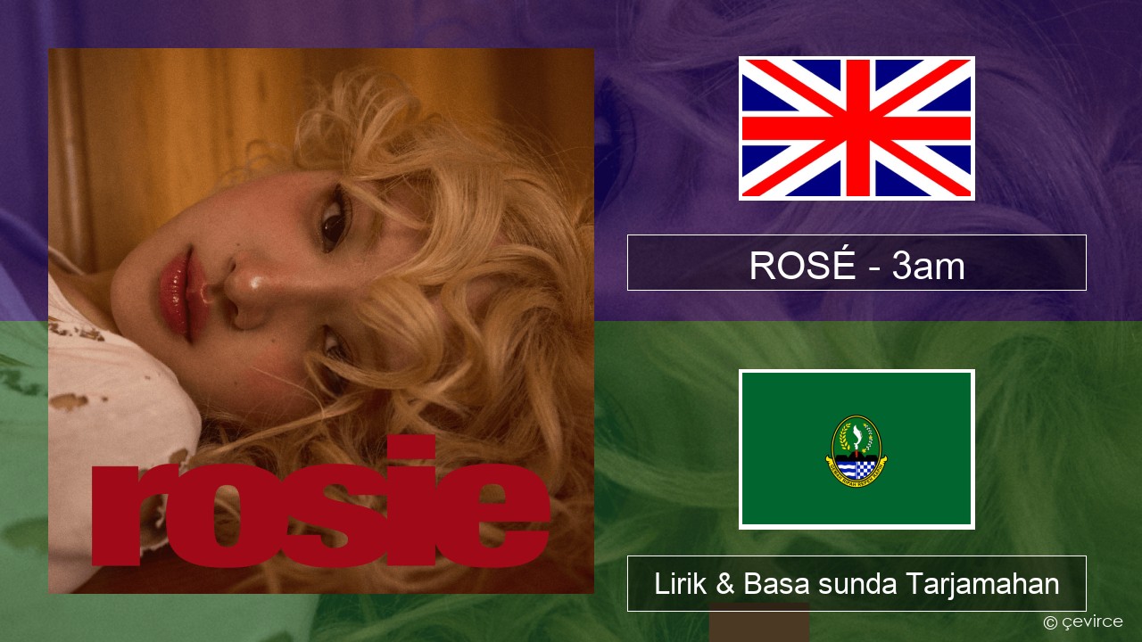 ROSÉ – 3am Basa inggris Lirik & Basa sunda Tarjamahan