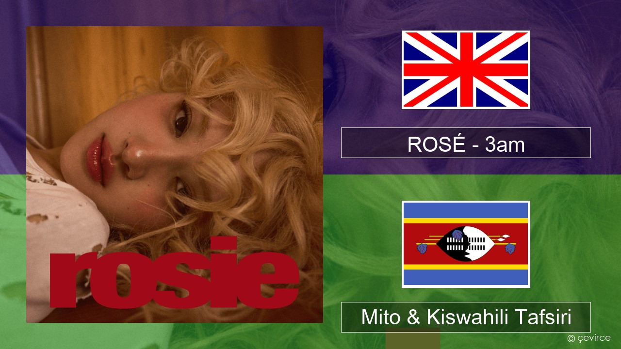 ROSÉ – 3am Englishen Mito & Kiswahili Tafsiri