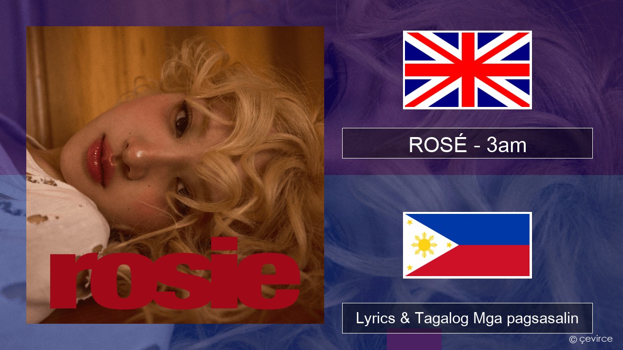 ROSÉ – 3am Ingles Lyrics & Tagalog Mga pagsasalin