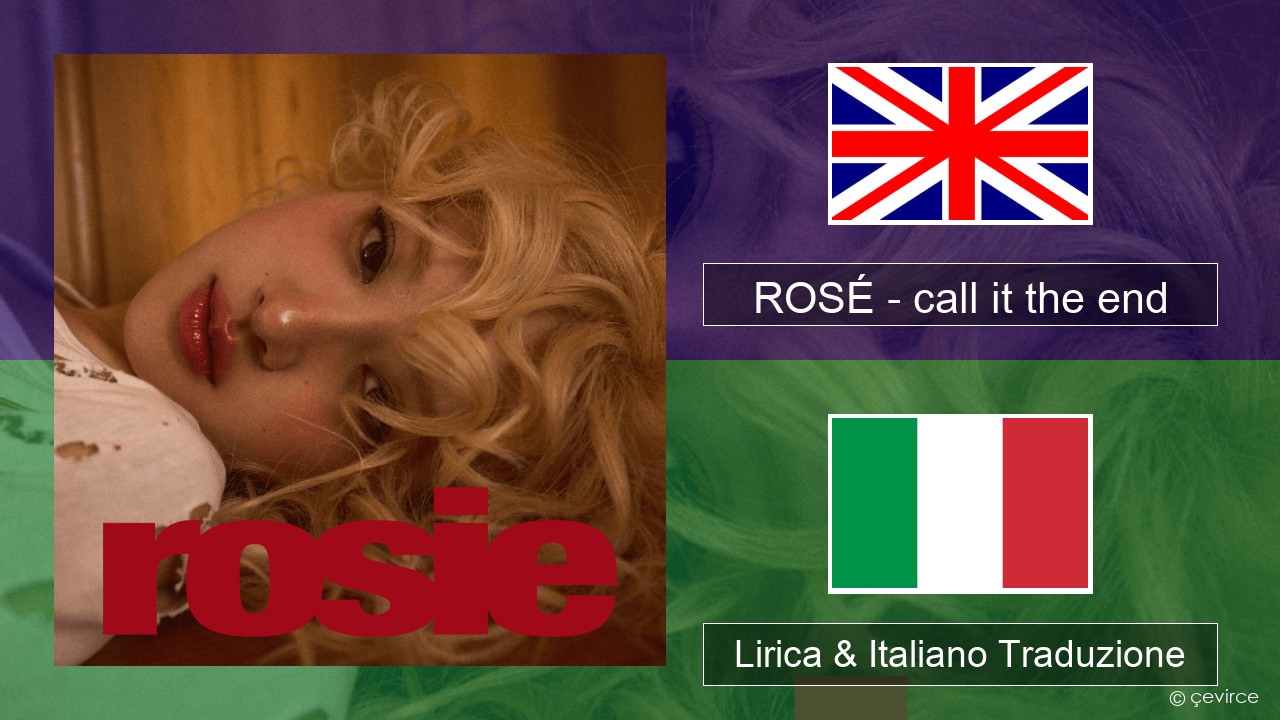 ROSÉ – call it the end Inglese Lirica & Italiano Traduzione