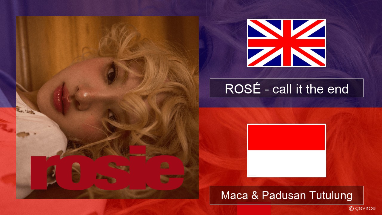 ROSÉ – call it the end Sing Maca & Padusan Tutulung