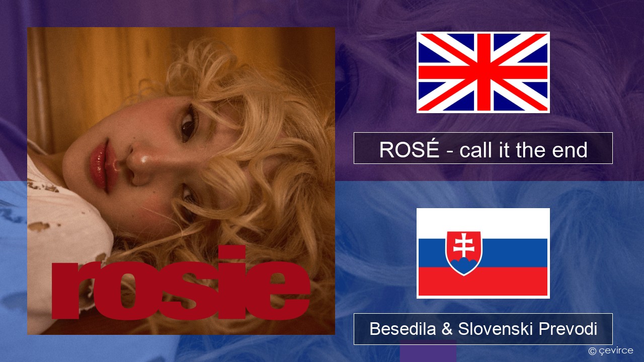 ROSÉ – call it the end Slovenščina Besedila & Slovenski Prevodi