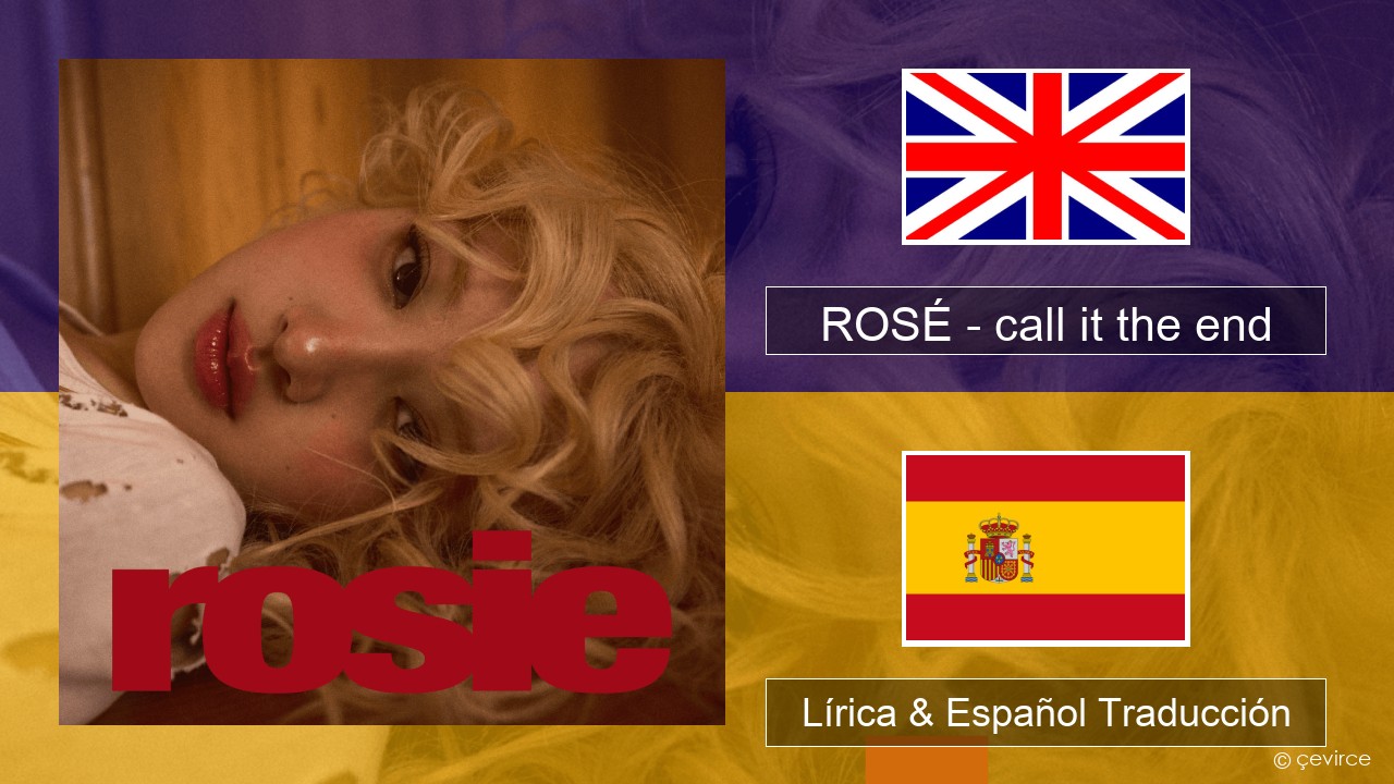 ROSÉ – call it the end Ingl Lírica & Español Traducción