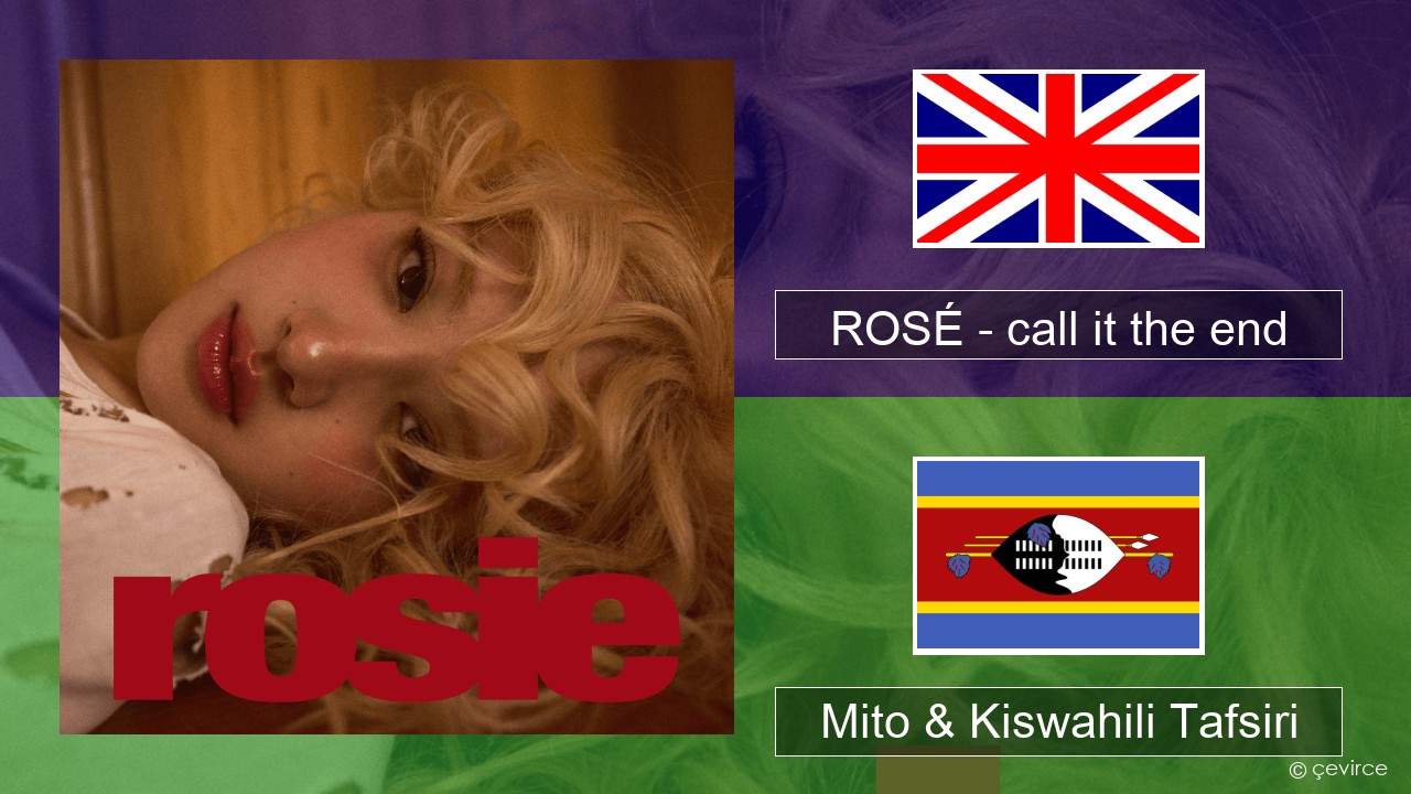 ROSÉ – call it the end Englishen Mito & Kiswahili Tafsiri