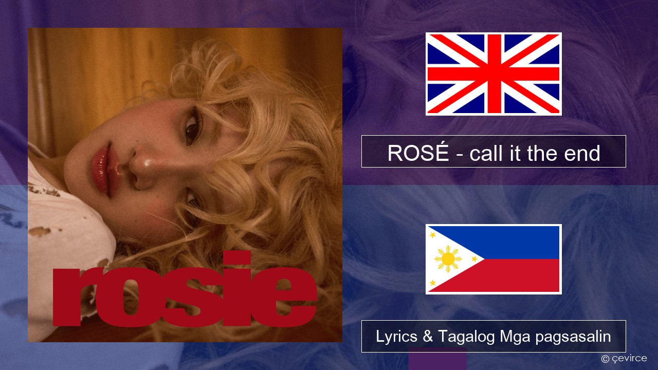 ROSÉ – call it the end Ingles Lyrics & Tagalog Mga pagsasalin