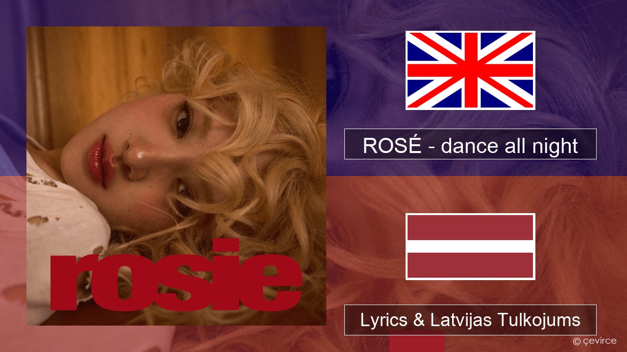 ROSÉ – dance all night Angļu Lyrics & Latvijas Tulkojums