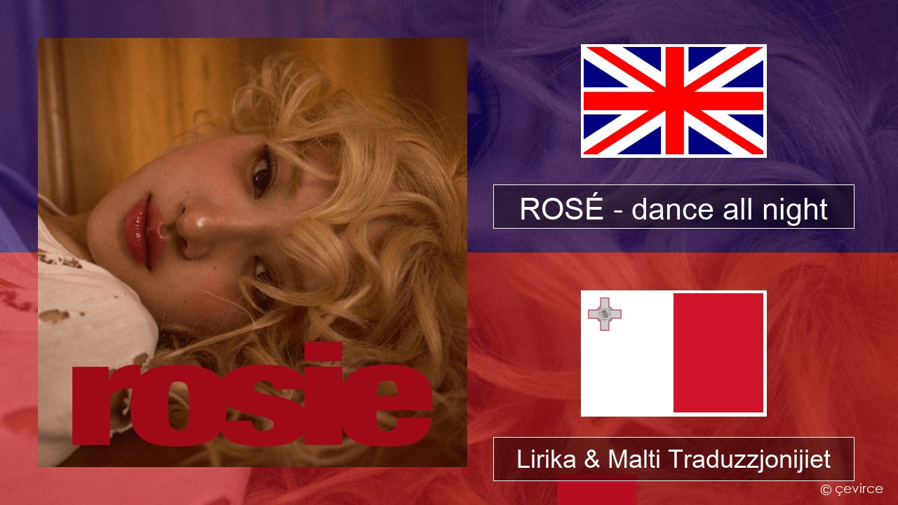 ROSÉ – dance all night Ingliż Lirika & Malti Traduzzjonijiet