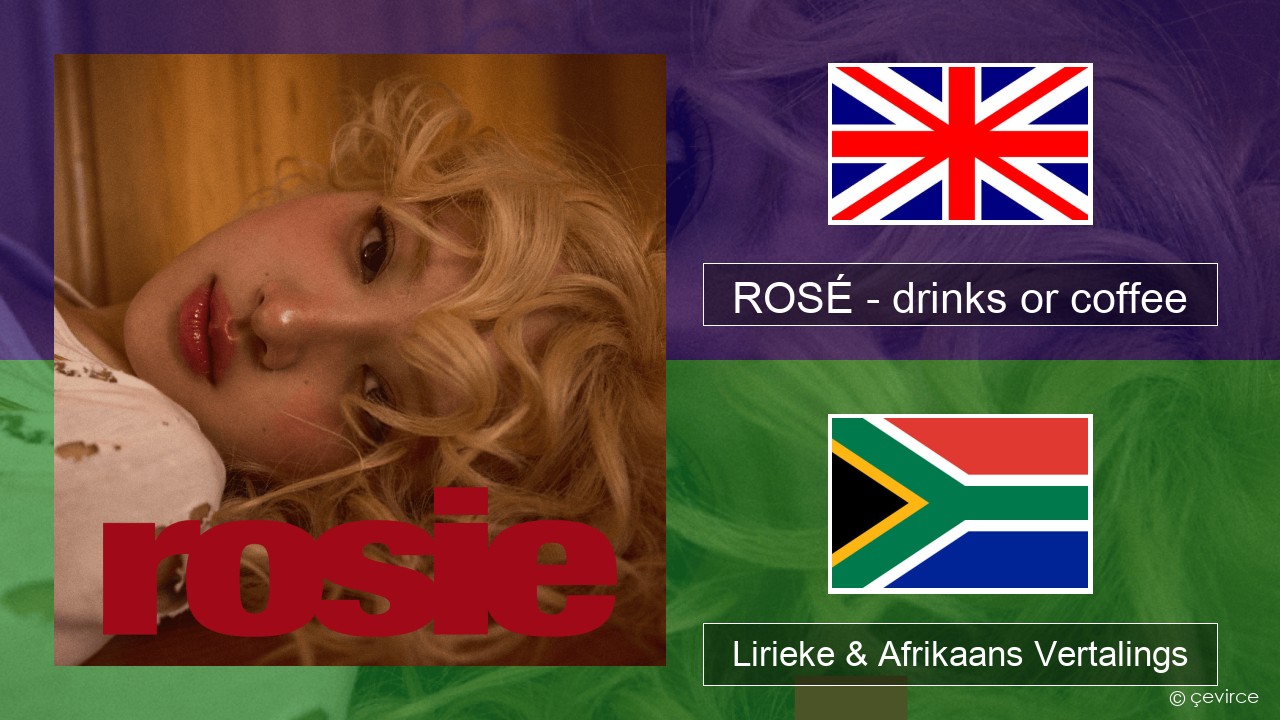 ROSÉ – drinks or coffee Engels Lirieke & Afrikaans Vertalings