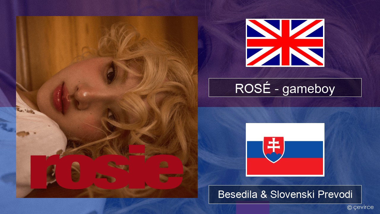 ROSÉ – gameboy Slovenščina Besedila & Slovenski Prevodi