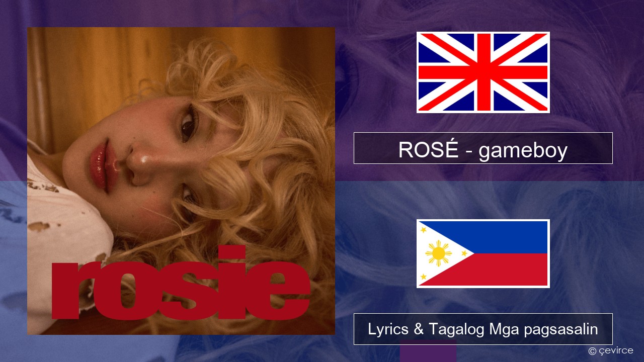 ROSÉ – gameboy Ingles Lyrics & Tagalog Mga pagsasalin