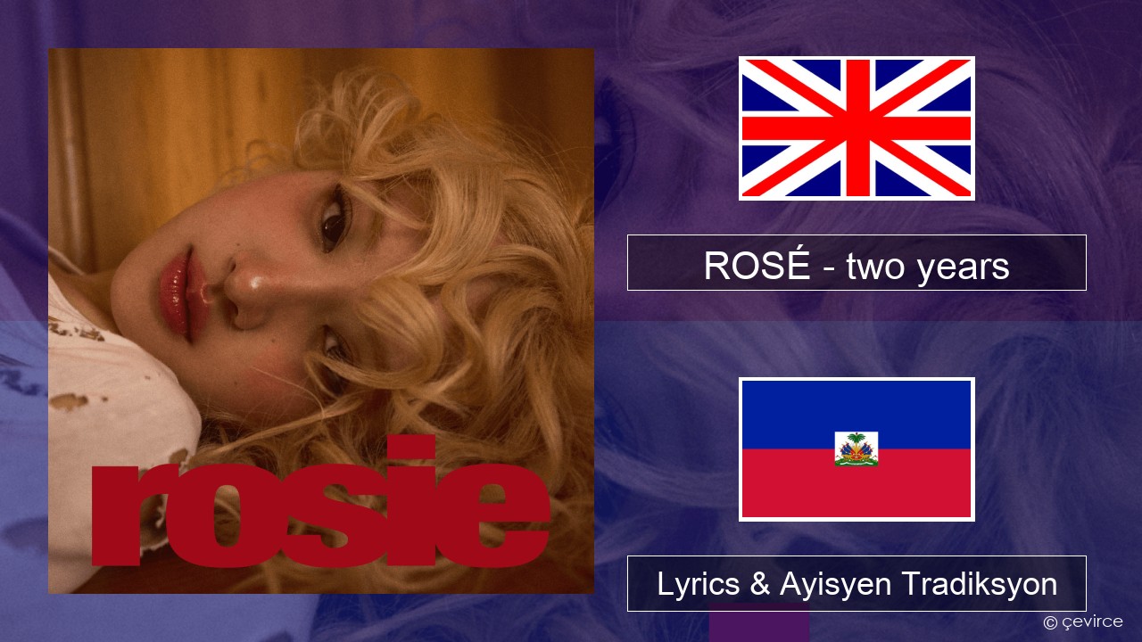 ROSÉ – two years Angle Lyrics & Ayisyen Tradiksyon