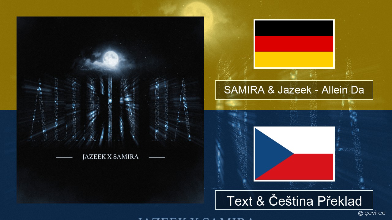 SAMIRA & Jazeek – Allein Da Němčina Text & Čeština Překlad