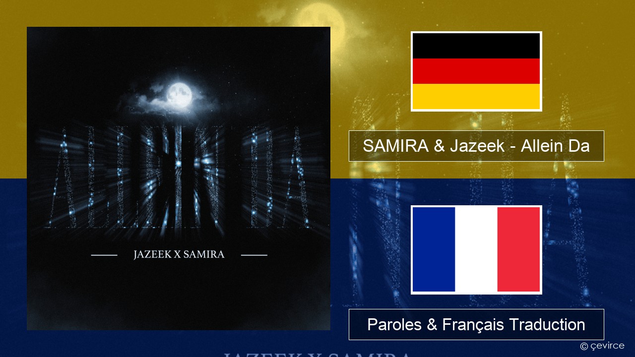 SAMIRA & Jazeek – Allein Da Allemand Paroles & Français Traduction