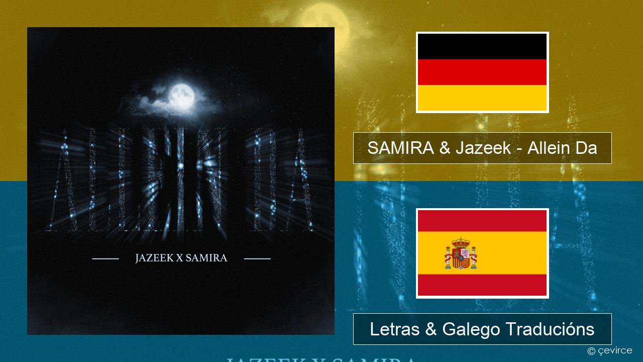 SAMIRA & Jazeek – Allein Da Alemán Letras & Galego Traducións