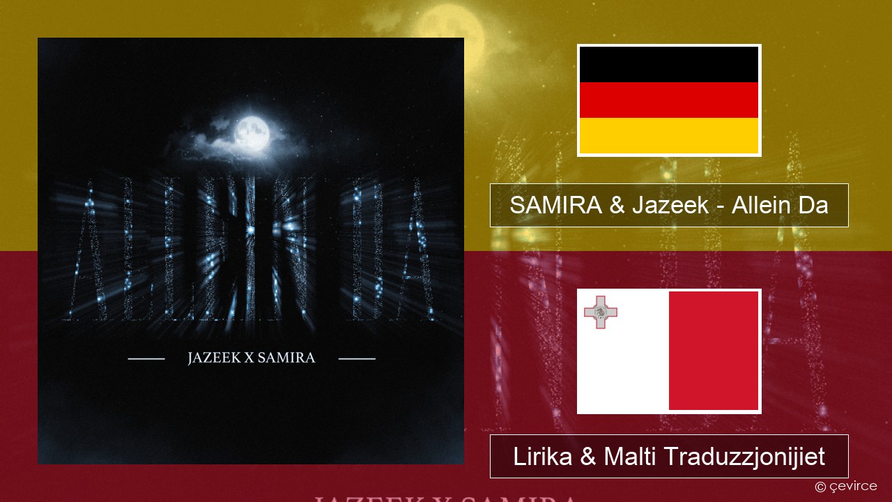 SAMIRA & Jazeek – Allein Da Ġermaniż Lirika & Malti Traduzzjonijiet