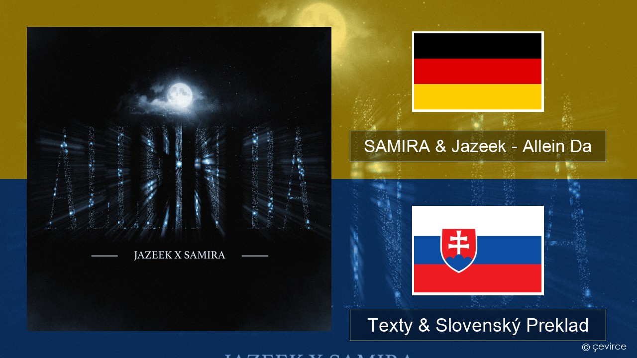 SAMIRA & Jazeek – Allein Da Nemecký Texty & Slovenský Preklad