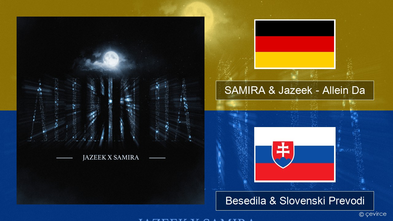 SAMIRA & Jazeek – Allein Da Nemški Besedila & Slovenski Prevodi