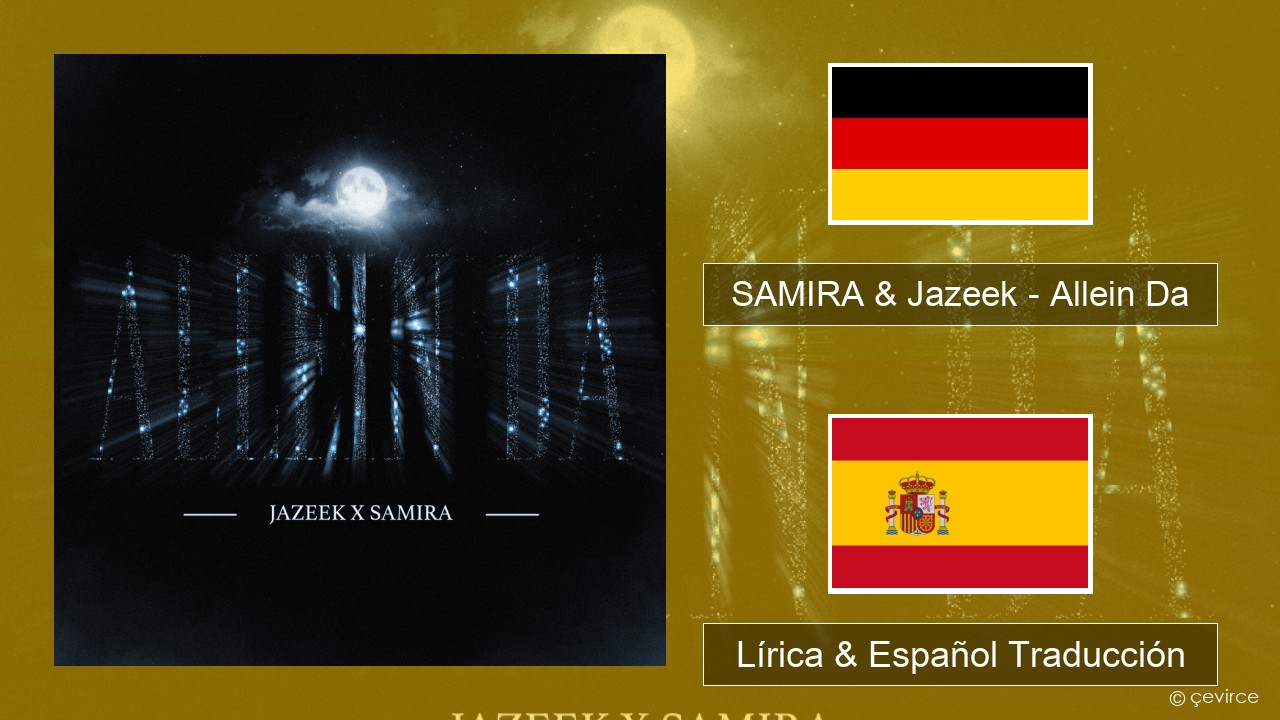 SAMIRA & Jazeek – Allein Da Alemán Lírica & Español Traducción