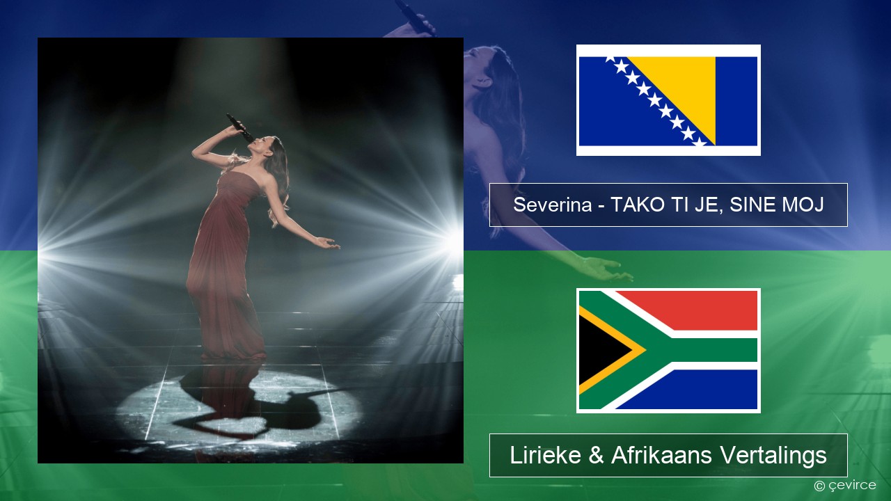 Severina – TAKO TI JE, SINE MOJ Bosnies Lirieke & Afrikaans Vertalings