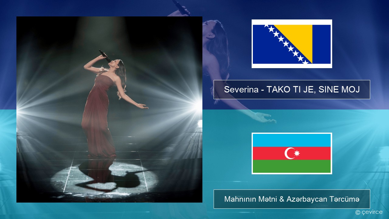 Severina – TAKO TI JE, SINE MOJ Bosniya Mahnının Mətni & Azərbaycan Tərcümə