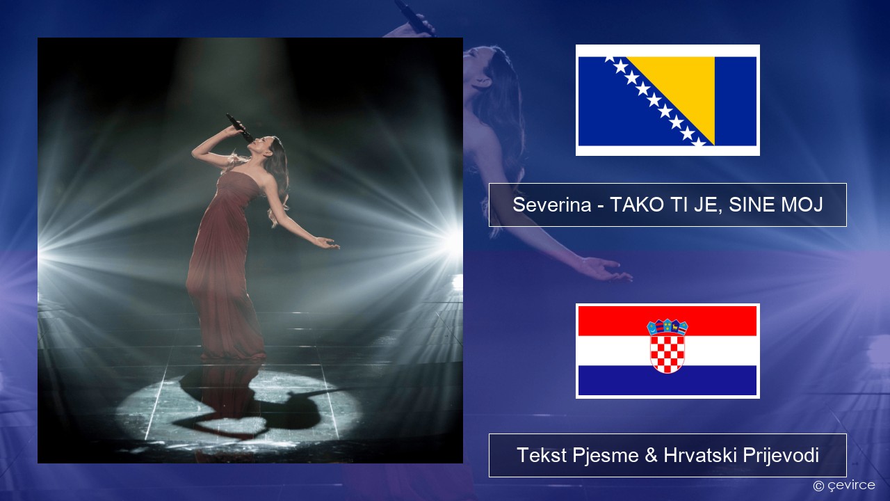 Severina – TAKO TI JE, SINE MOJ Bosanski Tekst Pjesme & Hrvatski Prijevodi