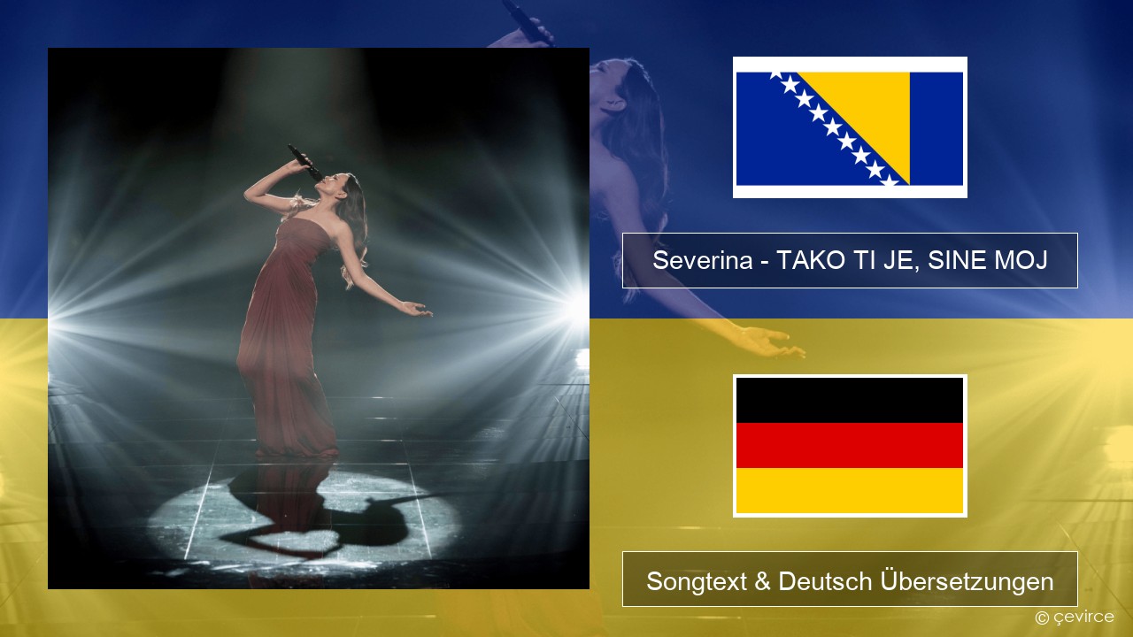 Severina – TAKO TI JE, SINE MOJ Bosnisch Songtext & Deutsch Übersetzungen