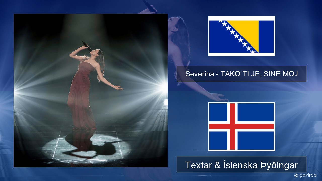 Severina – TAKO TI JE, SINE MOJ Bosníu Textar & Íslenska Þýðingar