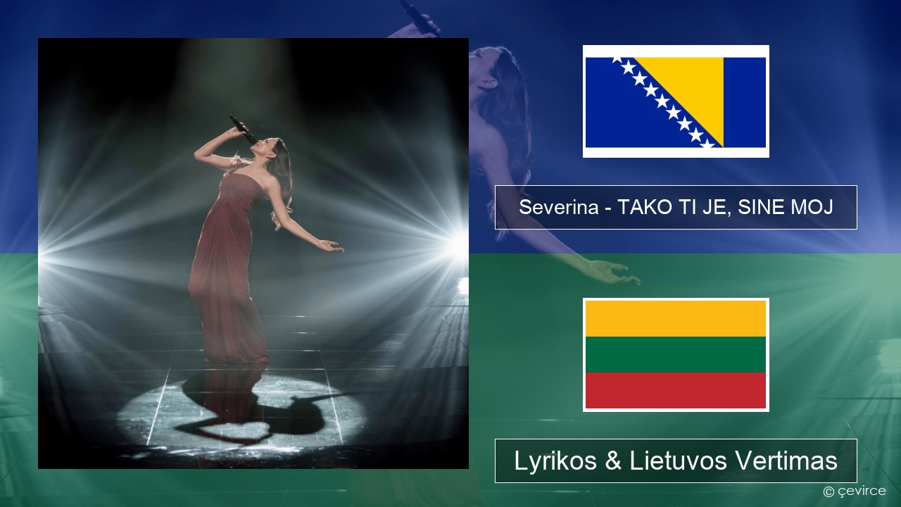 Severina – TAKO TI JE, SINE MOJ Bosnijos Lyrikos & Lietuvos Vertimas