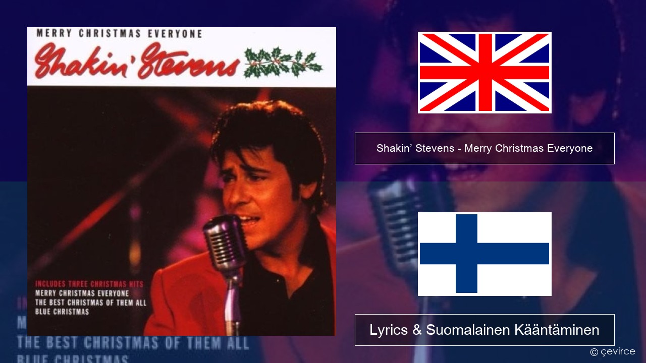 Shakin’ Stevens – Merry Christmas Everyone Englanti Lyrics & Suomalainen Kääntäminen