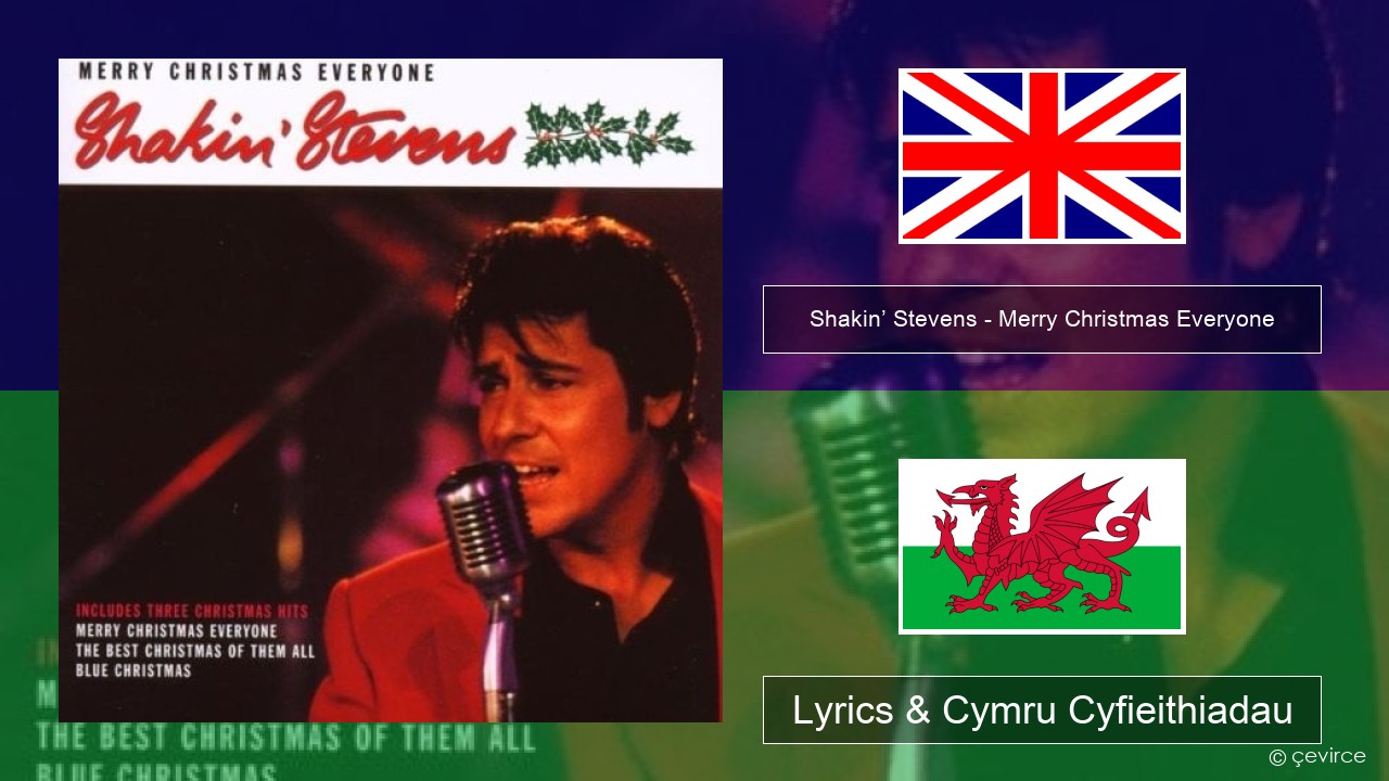 Shakin’ Stevens – Merry Christmas Everyone Saesneg Lyrics & Cymru Cyfieithiadau