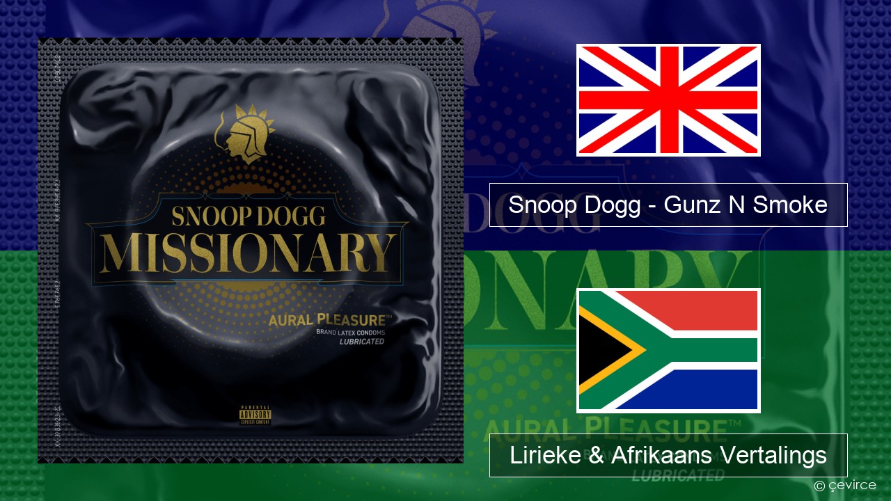 Snoop Dogg – Gunz N Smoke Engels Lirieke & Afrikaans Vertalings