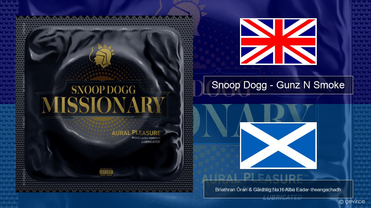 Snoop Dogg – Gunz N Smoke Gaelic Briathran Òran & Gàidhlig Na H-Alba Eadar-theangachadh