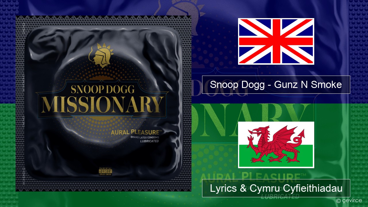 Snoop Dogg – Gunz N Smoke Saesneg Lyrics & Cymru Cyfieithiadau