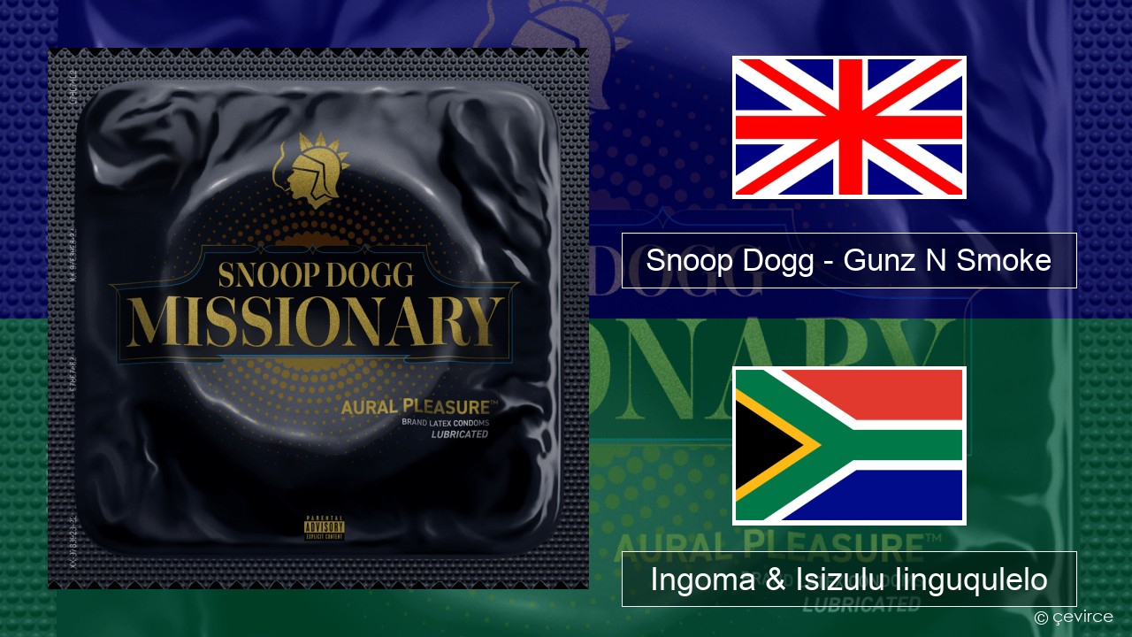 Snoop Dogg – Gunz N Smoke Isixhosa Ingoma & Isizulu Iinguqulelo