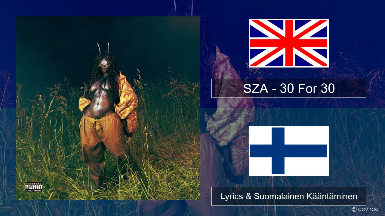 SZA – 30 For 30 Englanti Lyrics & Suomalainen Kääntäminen