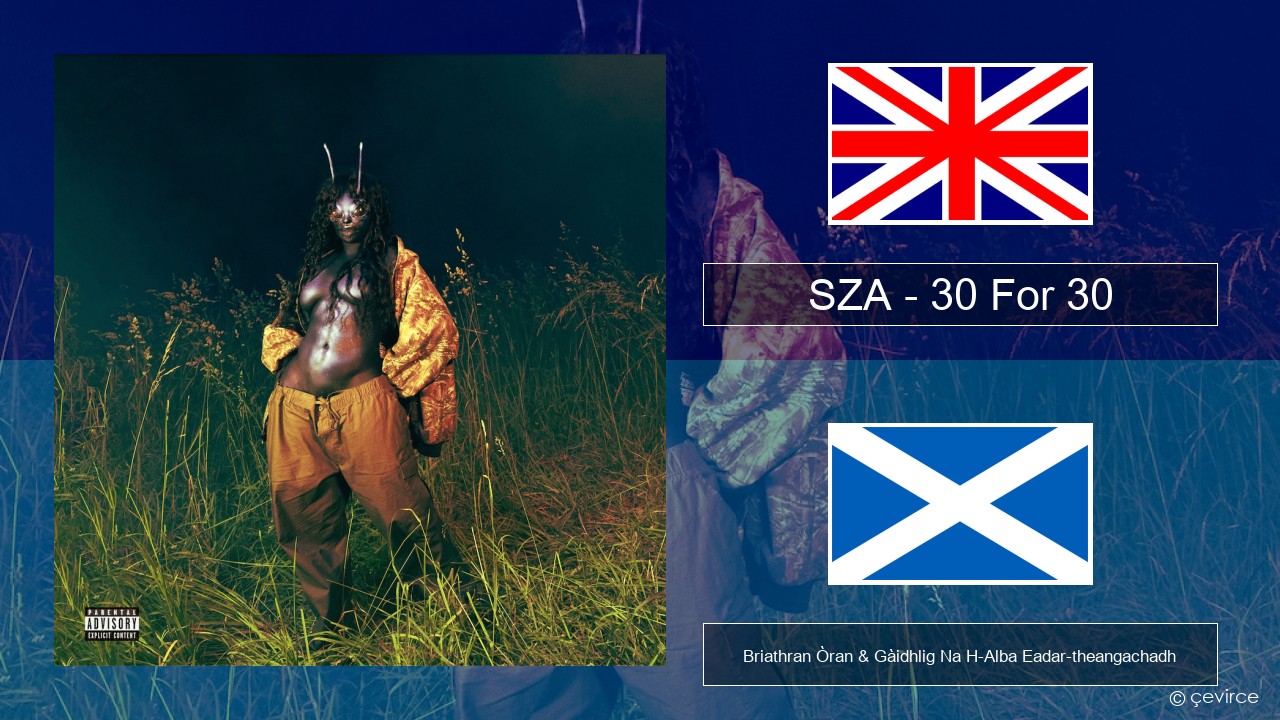 SZA – 30 For 30 Gaelic Briathran Òran & Gàidhlig Na H-Alba Eadar-theangachadh