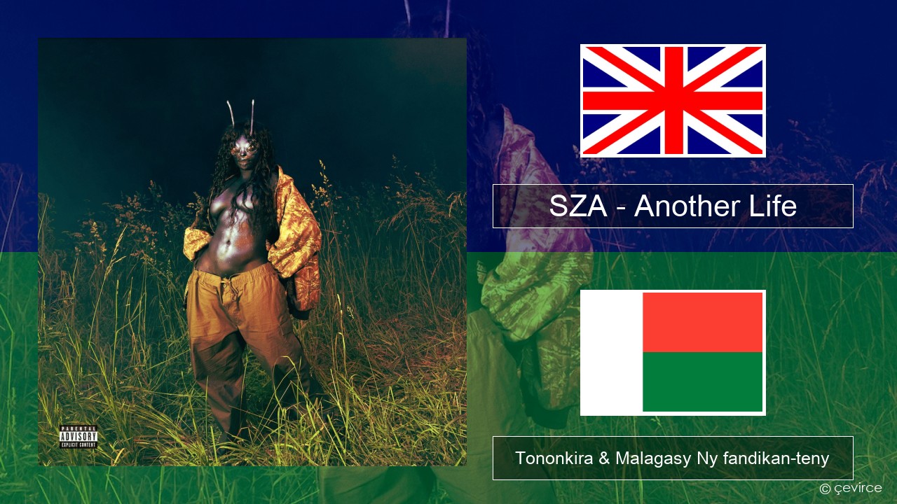 SZA – Another Life Malagasy Tononkira & Malagasy Ny fandikan-teny